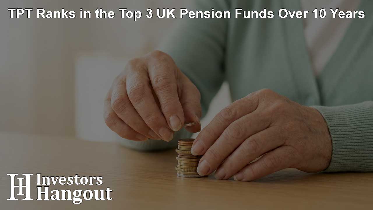 TPT Ranks in the Top 3 UK Pension Funds Over 10 Years