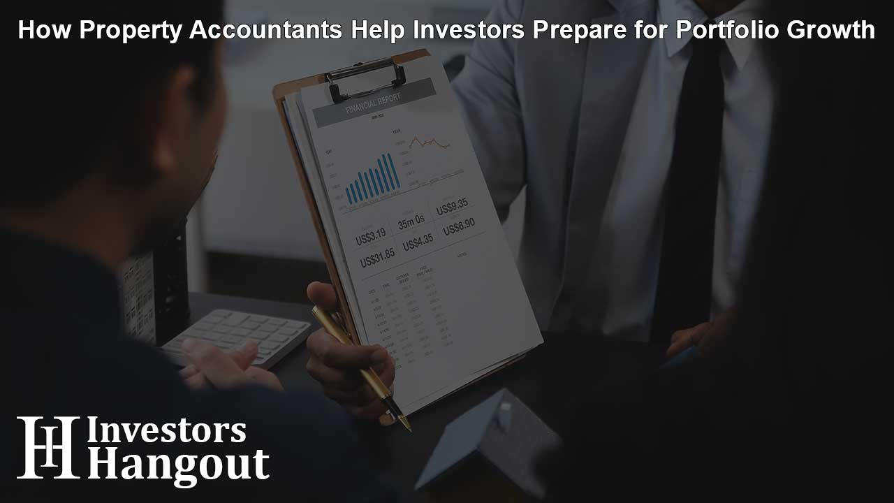 How Property Accountants Help Investors Prepare for Portfolio Growth