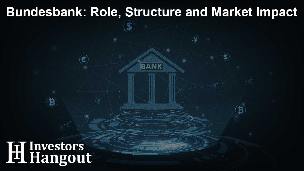 Bundesbank: Role, Structure and Market Impact