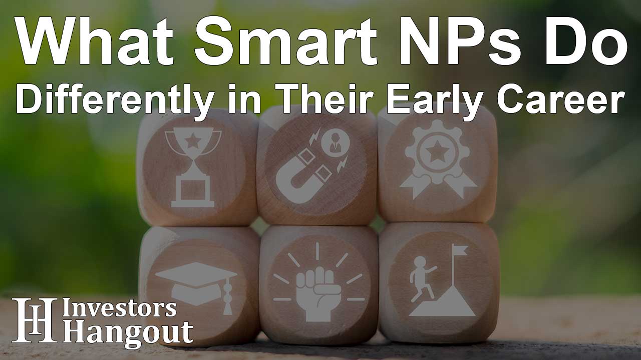 What Smart NPs Do Differently in Their Early Career