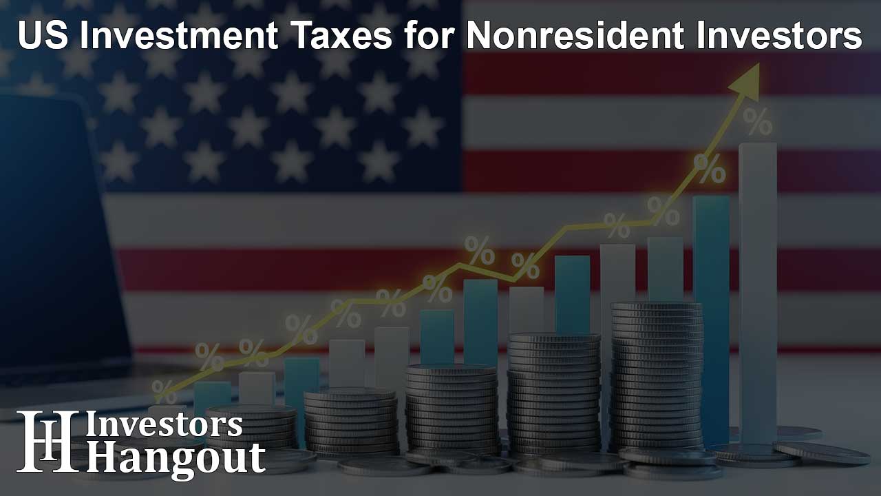 US Investment Taxes for Nonresident Investors