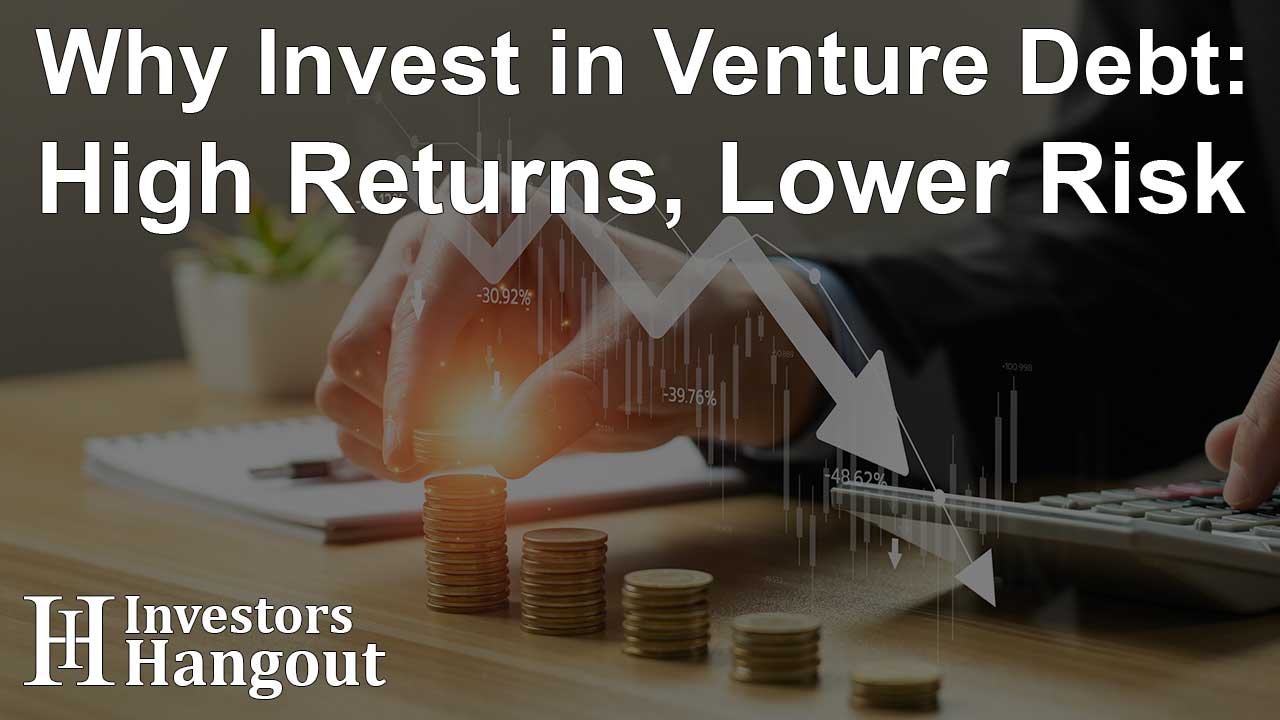 Why Invest in Venture Debt: High Returns, Lower Risk - Article Image