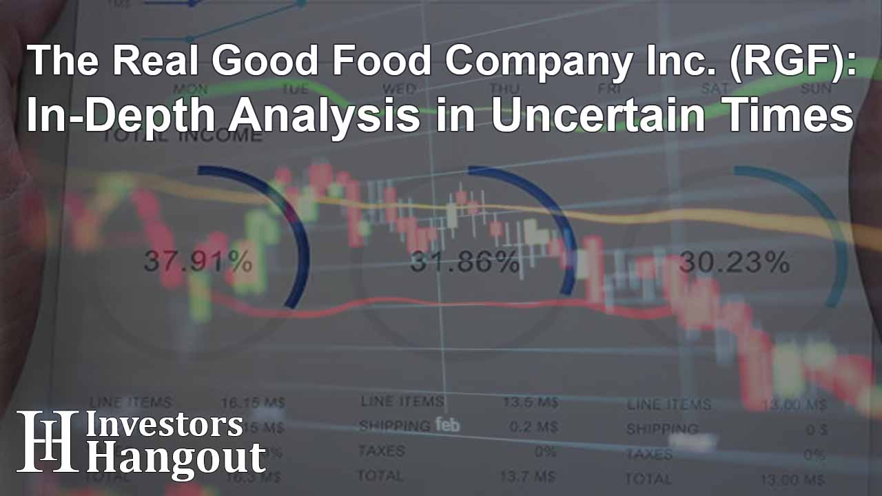 The Real Good Food Company Inc. (RGF): In-Depth Analysis in Uncertain Times