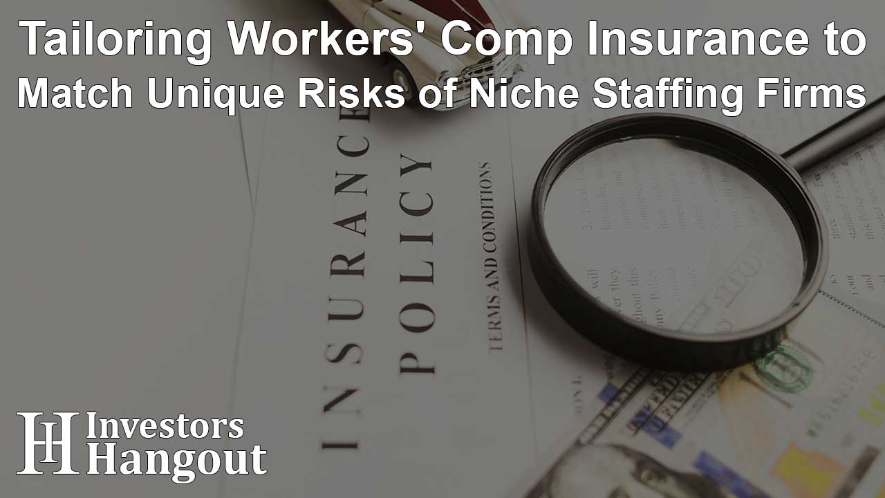 Tailoring Workers' Comp Insurance to Match Unique Risks of Niche Staffing Firms