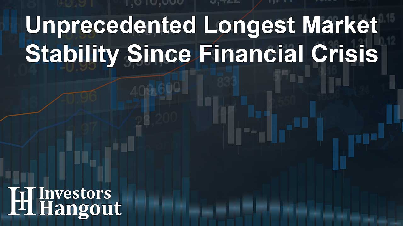 Unprecedented Longest Market Stability Since Financial Crisis - Article Image