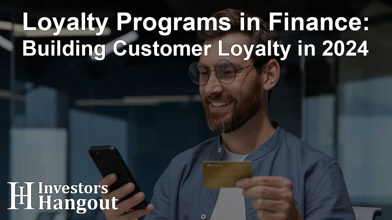 Loyalty Programs in Finance: Building Customer Loyalty in 2024 - Article Image