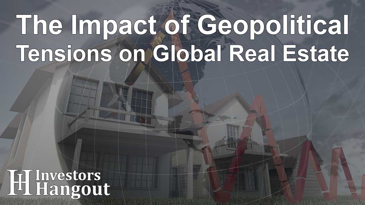 The Impact of Geopolitical Tensions on Global Real Estate - Article Image