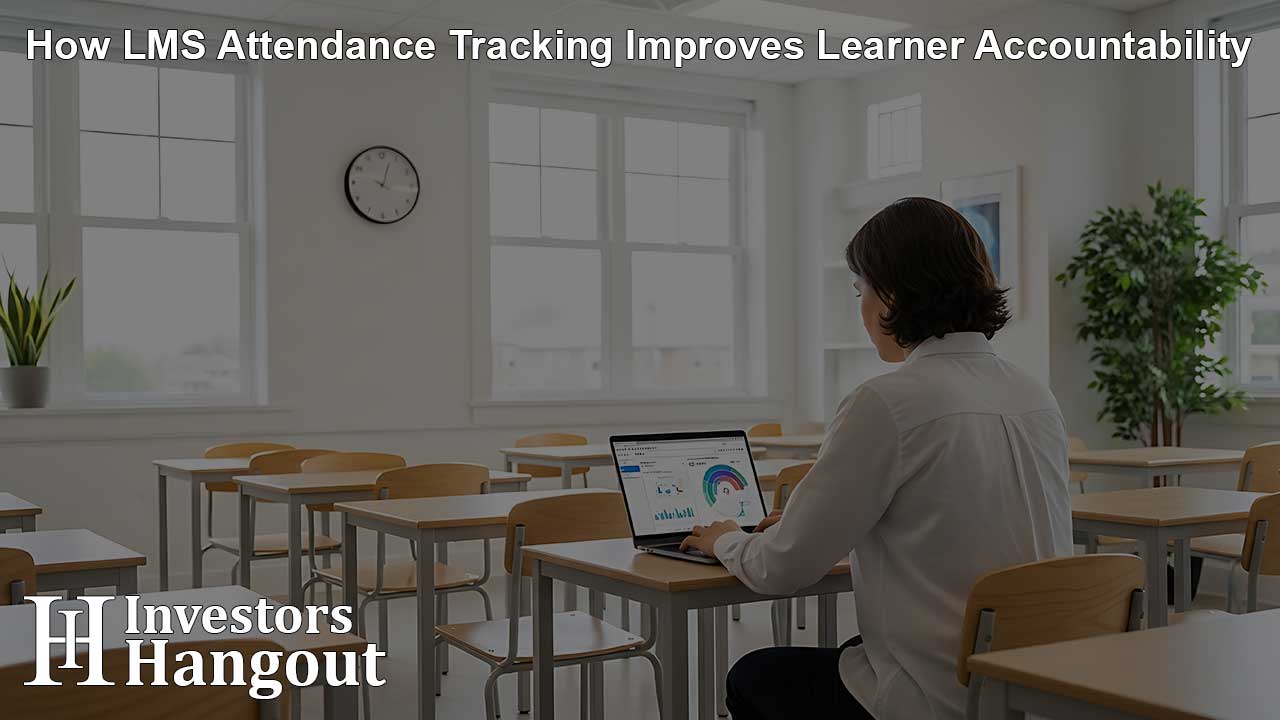 How LMS Attendance Tracking Improves Learner Accountability