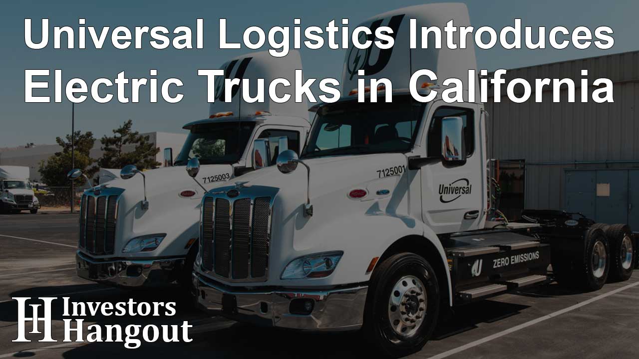 Universal Logistics Introduces Electric Trucks in California - Article Image