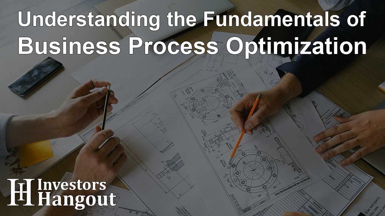 Understanding the Fundamentals of Business Process Optimization