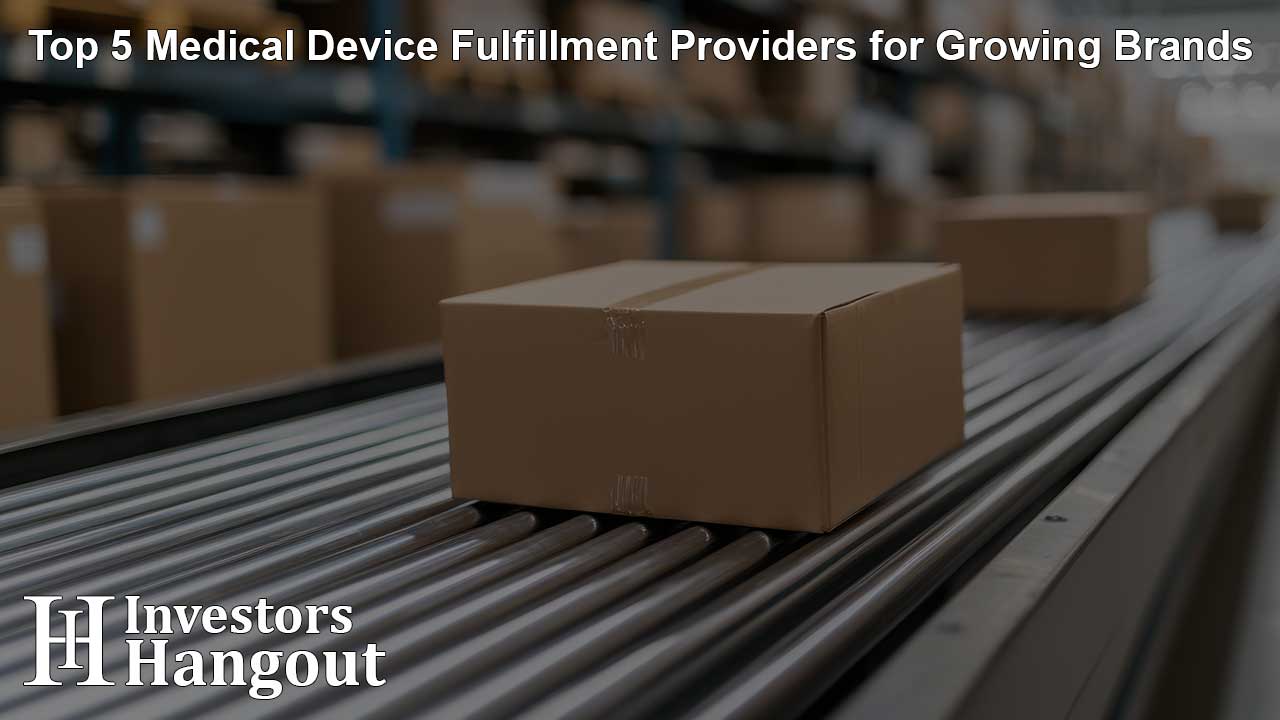 Top 5 Medical Device Fulfillment Providers for Growing Brands