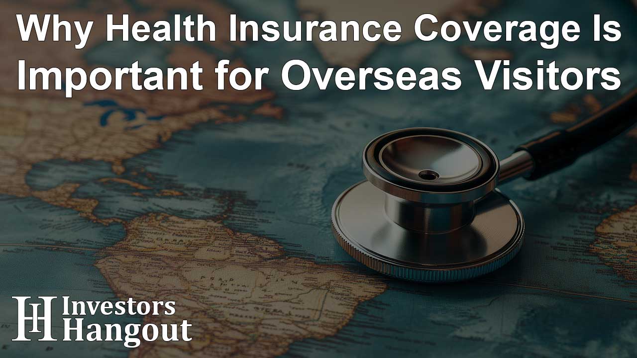 Why Health Insurance Coverage Is Important for Overseas Visitors - Article Image