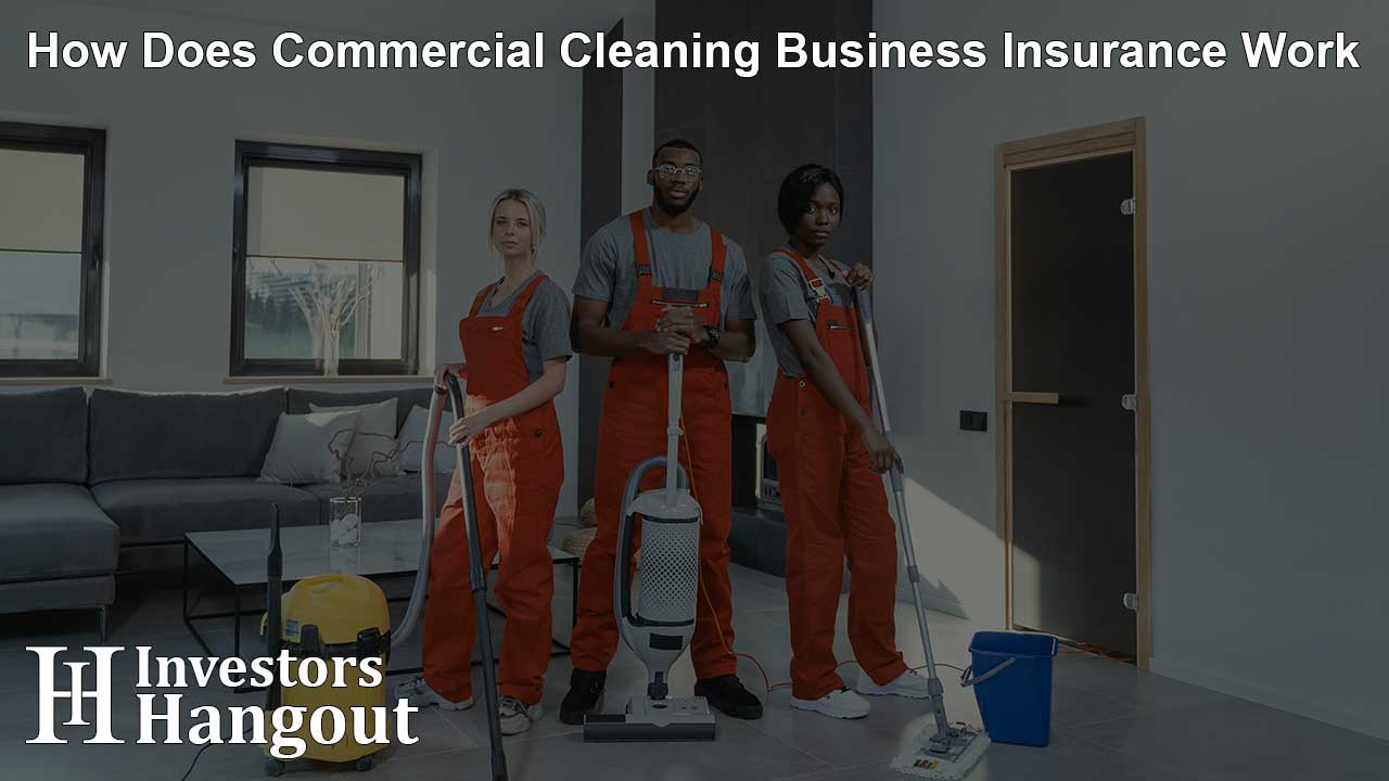 How Does Commercial Cleaning Business Insurance Work
