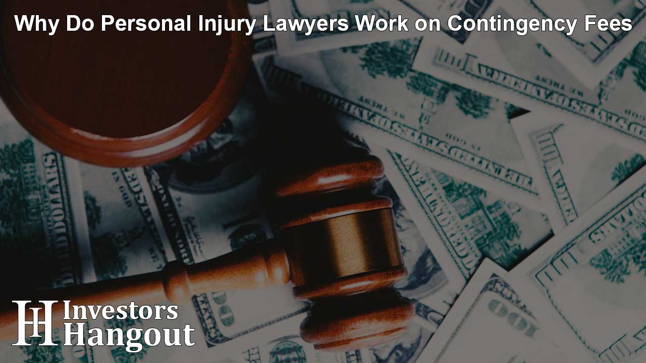 Why Do Personal Injury Lawyers Work on Contingency Fees