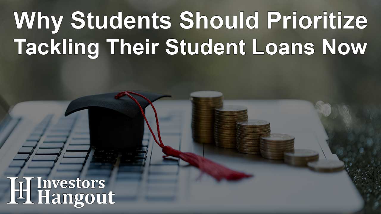 Why Students Should Prioritize Tackling Their Student Loans Now - Article Image