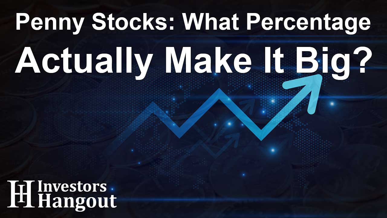 Penny Stocks: What Percentage Actually Make It Big?