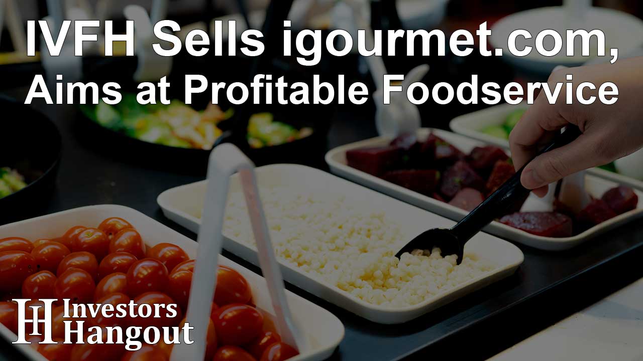 IVFH Sells igourmet.com, Aims at Profitable Foodservice - Article Image