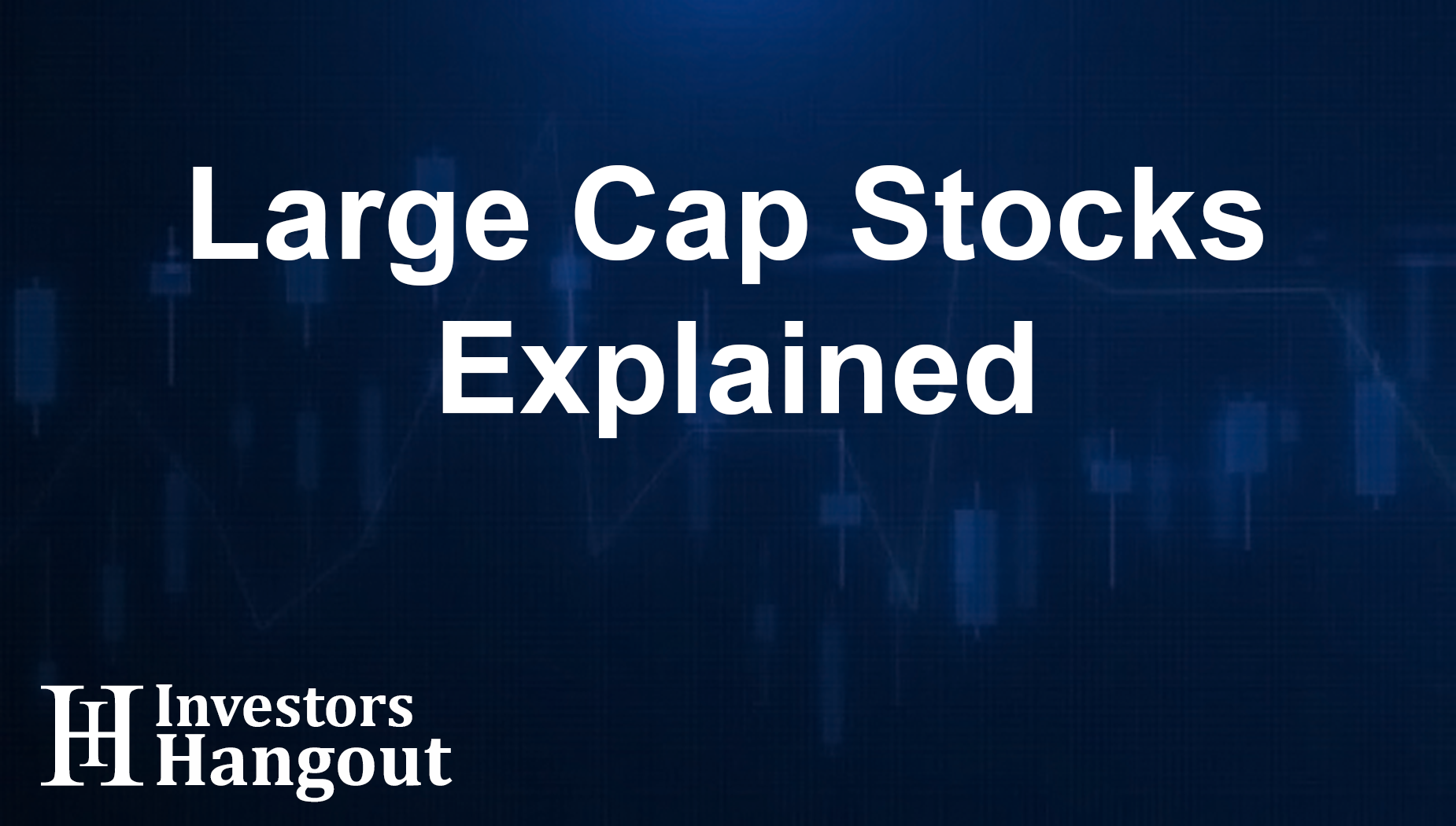 Large Cap Stocks Explained