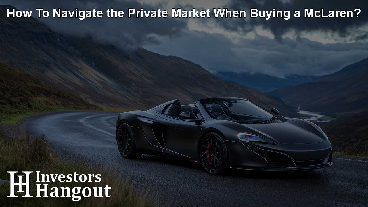 How To Navigate the Private Market When Buying a McLaren?
