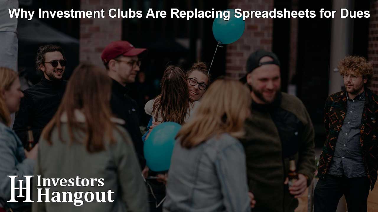 Why Investment Clubs Are Replacing Spreadsheets for Dues