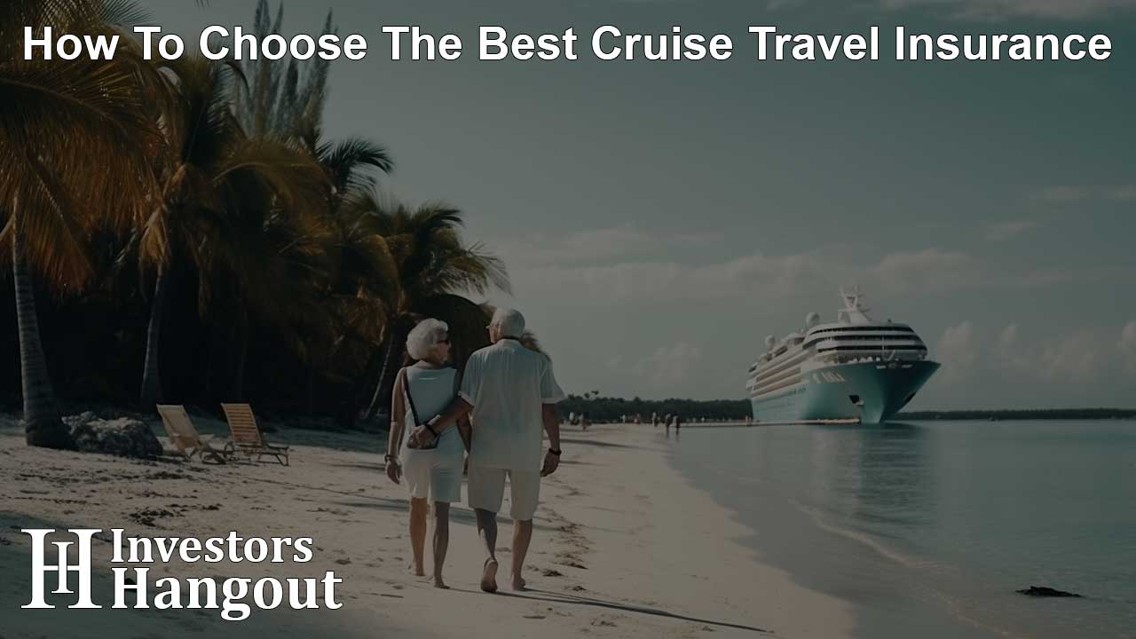 How To Choose The Best Cruise Travel Insurance