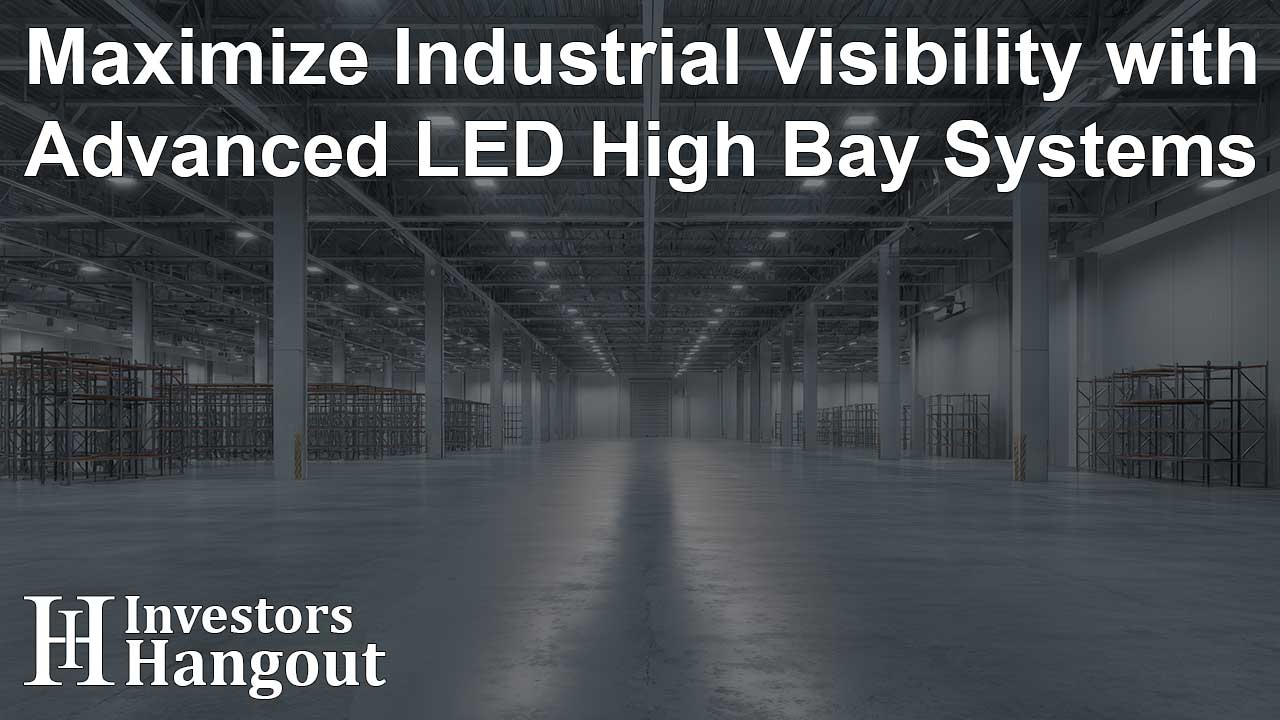 Maximize Industrial Visibility with Advanced LED High Bay Systems - Article Image