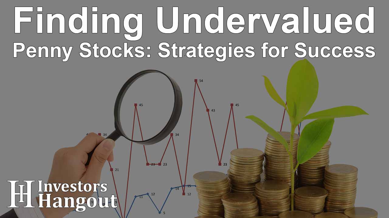 Finding Undervalued Penny Stocks: Strategies for Success