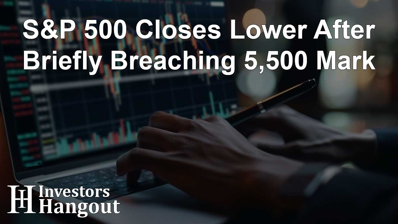 S&P 500 Closes Lower After Briefly Breaching 5,500 Mark - Article Image
