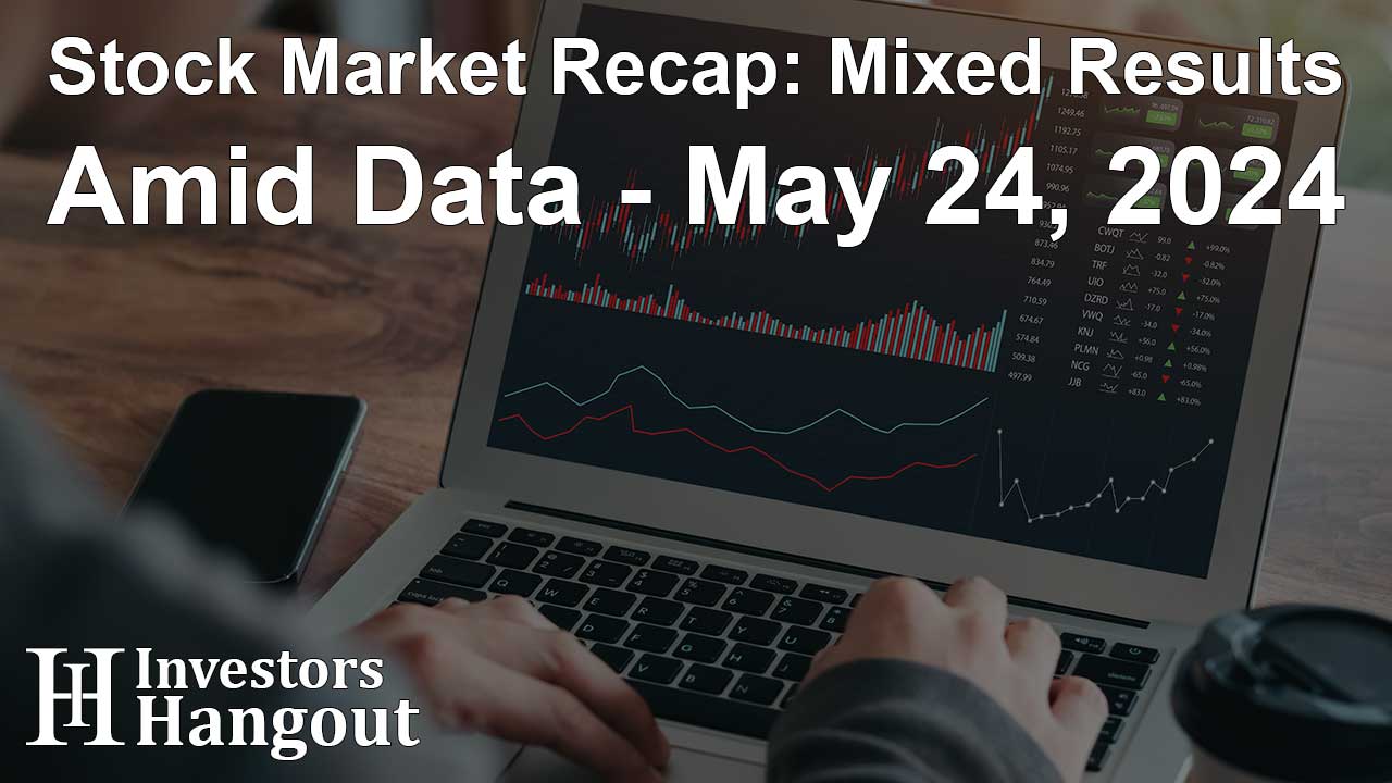 Stock Market Recap: Mixed Results Amid Data - May 24, 2024