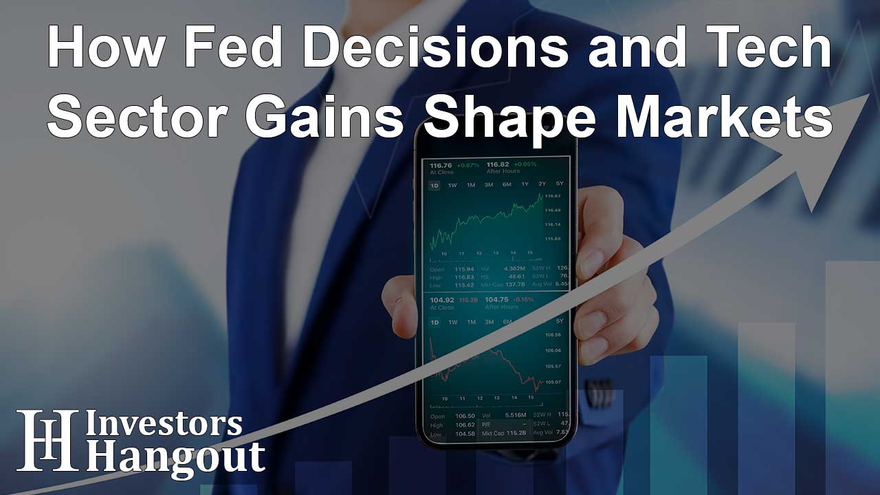 How Fed Decisions and Tech Sector Gains Shape Markets - Article Image