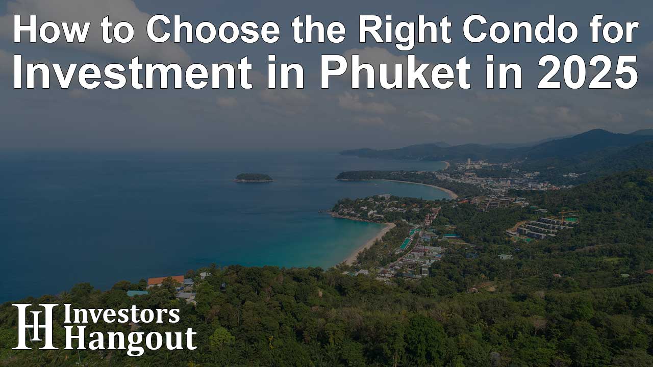 How to Choose the Right Condo for Investment in Phuket in 2025 - Article Image