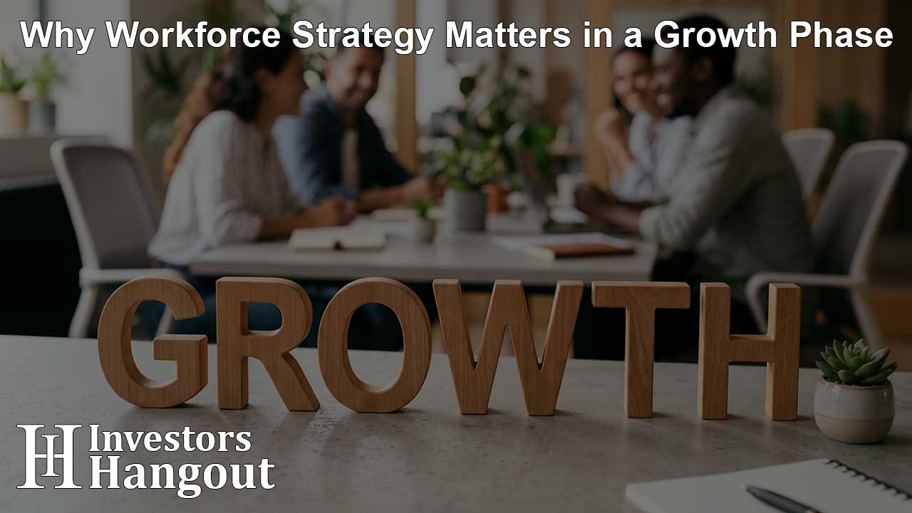Why Workforce Strategy Matters in a Growth Phase