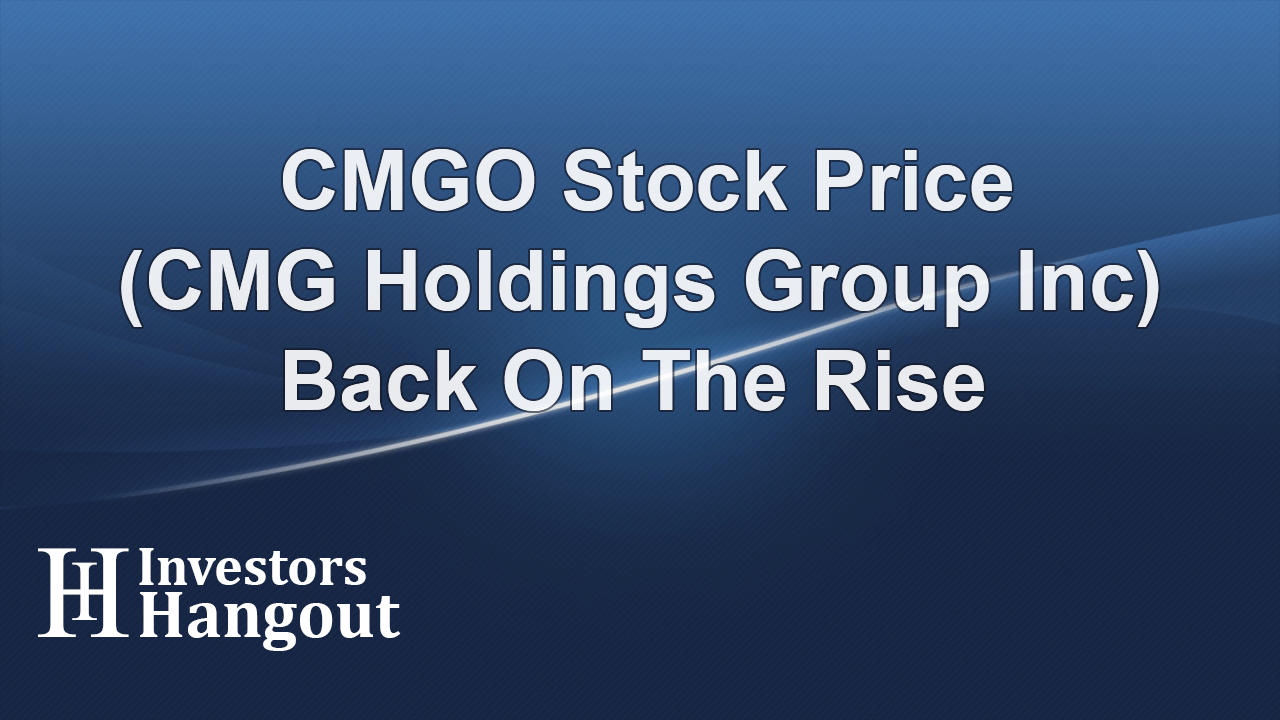 CMGO Stock Price (CMG Holdings Group Inc) Back On The Rise