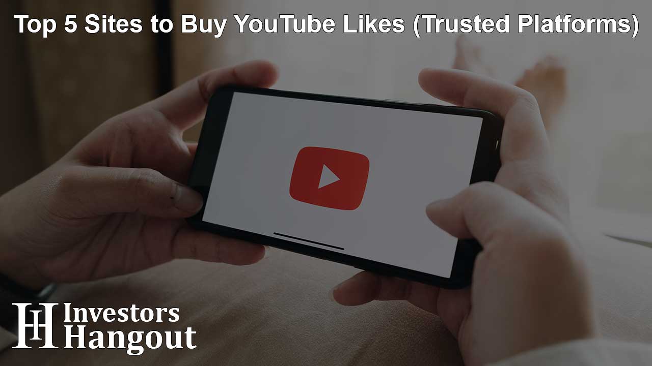 Top 5 Sites to Buy YouTube Likes (Trusted Platforms)