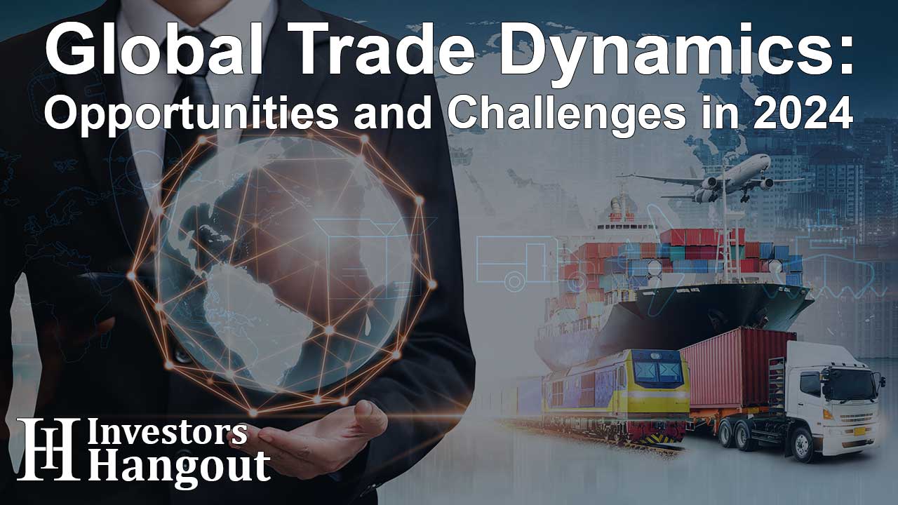 Global Trade Dynamics: Opportunities and Challenges in 2024