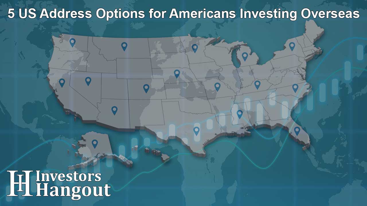 5 US Address Options for Americans Investing Overseas