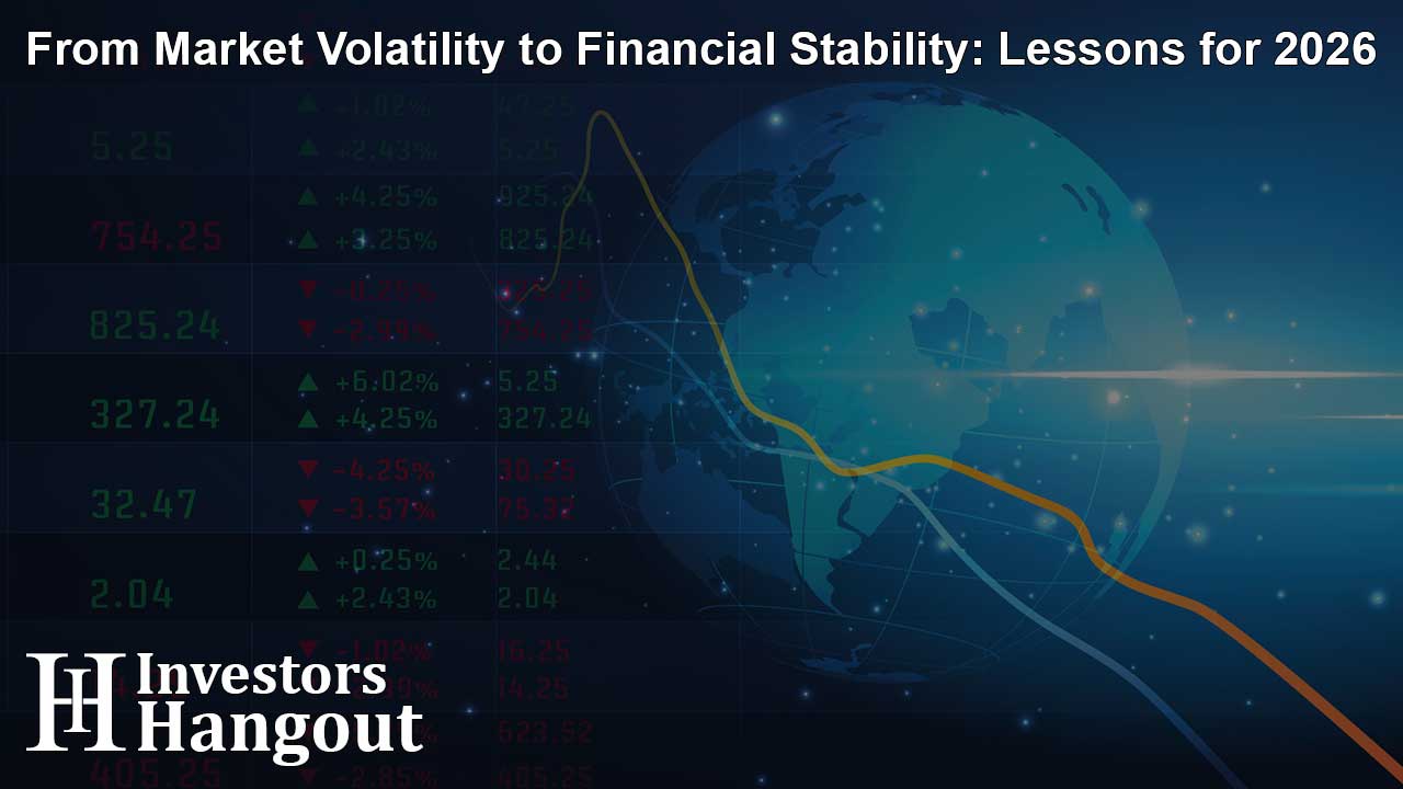From Market Volatility to Financial Stability: Lessons for 2026