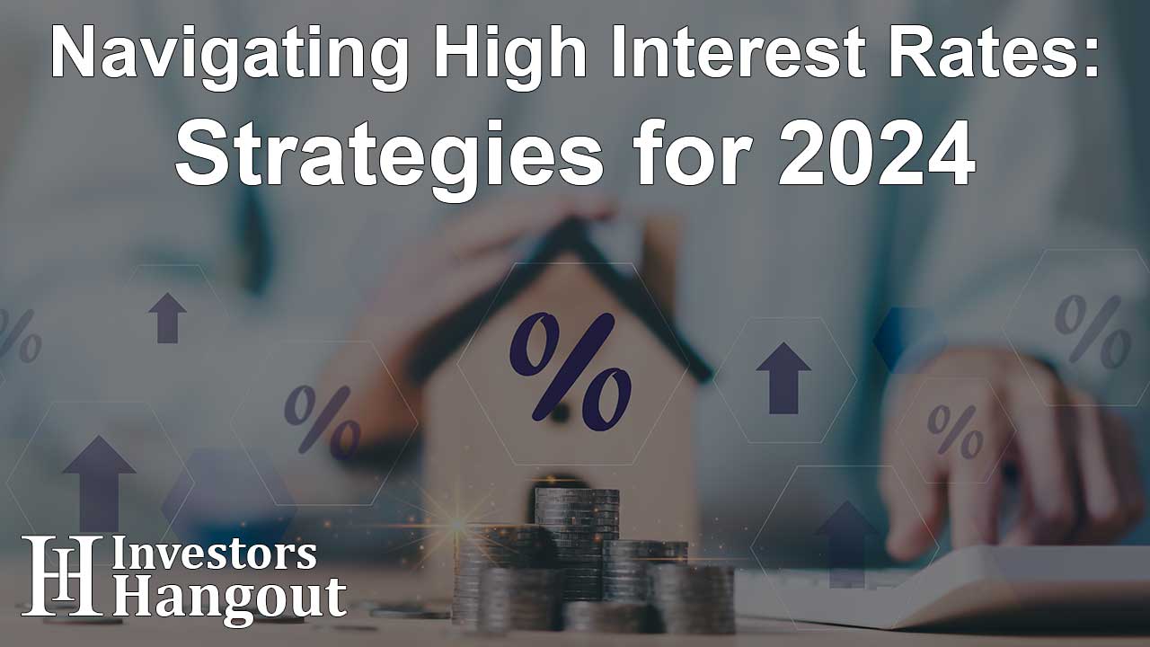 Navigating High Interest Rates: Strategies for 2024