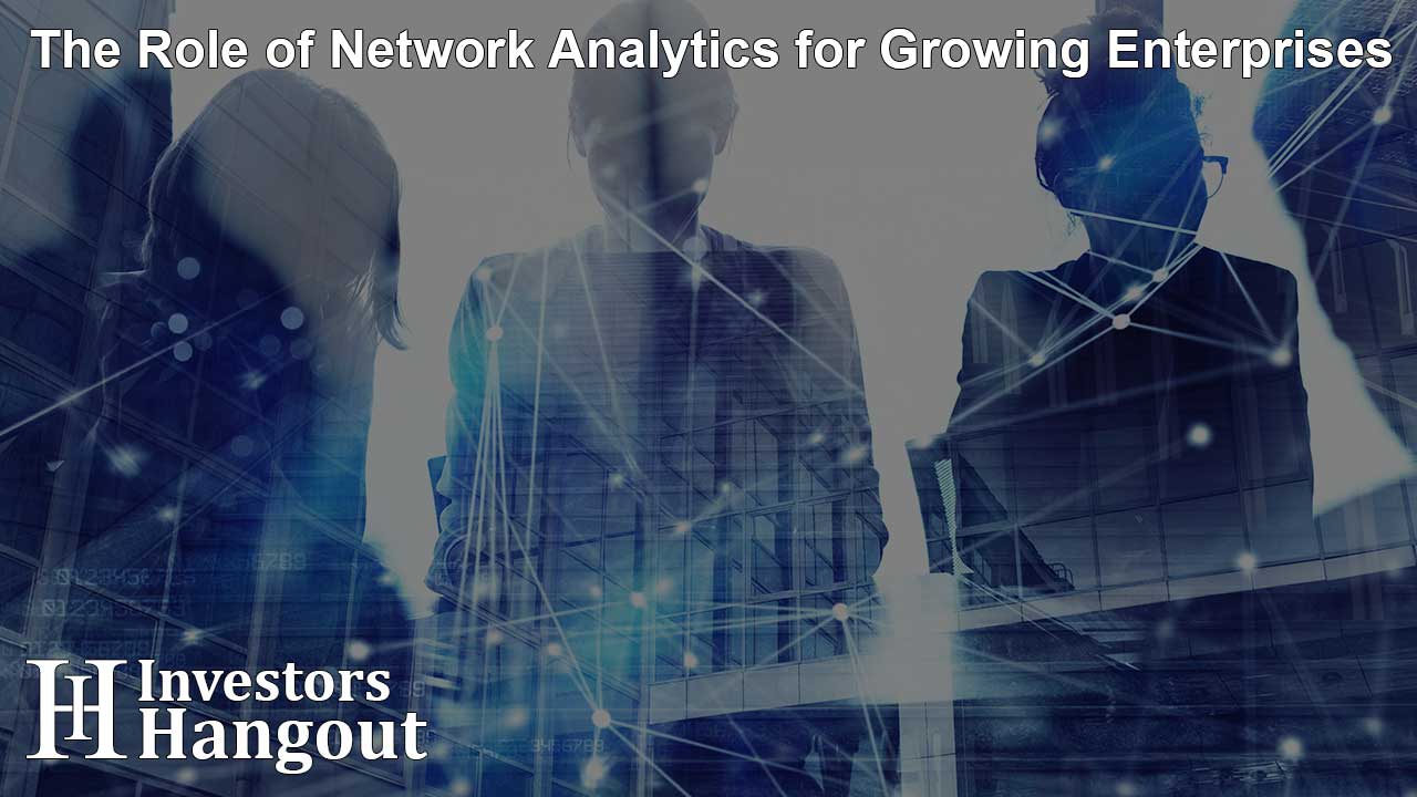 The Role of Network Analytics for Growing Enterprises - Article Image