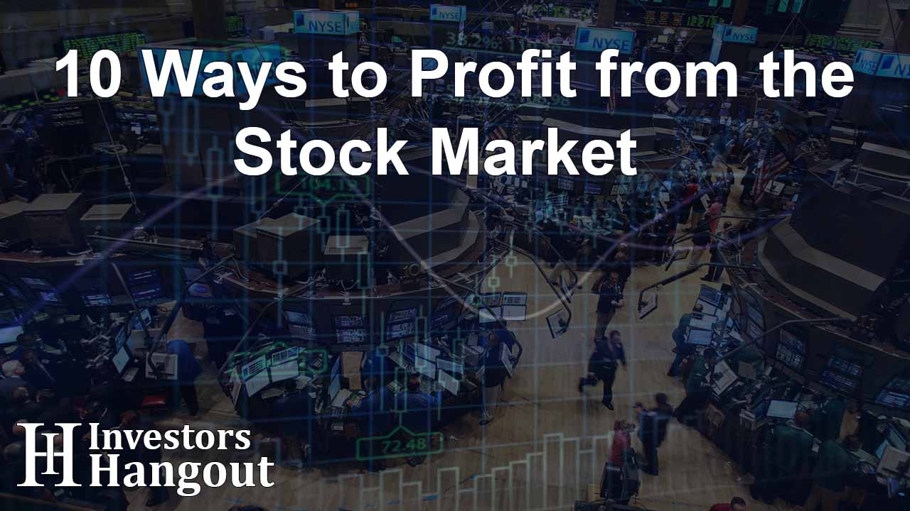10 Ways to Profit from the Stock Market