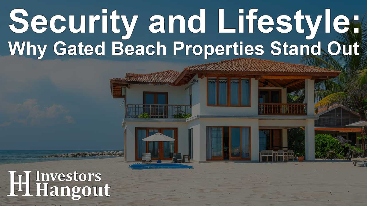Security and Lifestyle: Why Gated Beach Properties Stand Out - Article Image