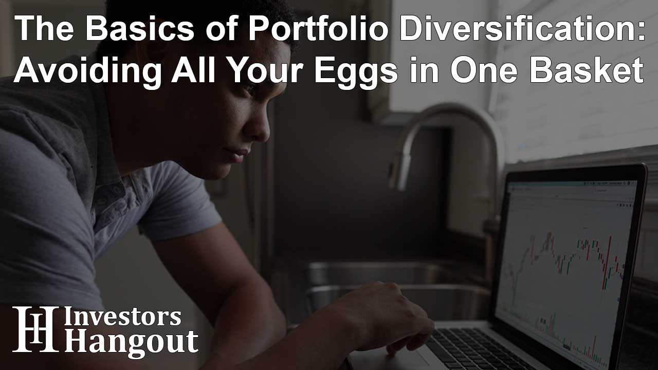 The Basics of Portfolio Diversification: Avoiding All Your Eggs in One Basket - Article Image