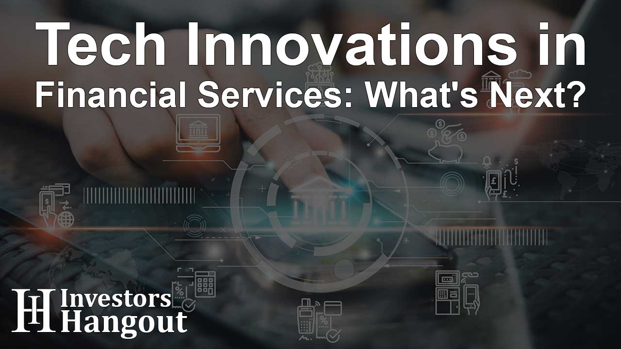 Tech Innovations in Financial Services: What's Next? - Article Image