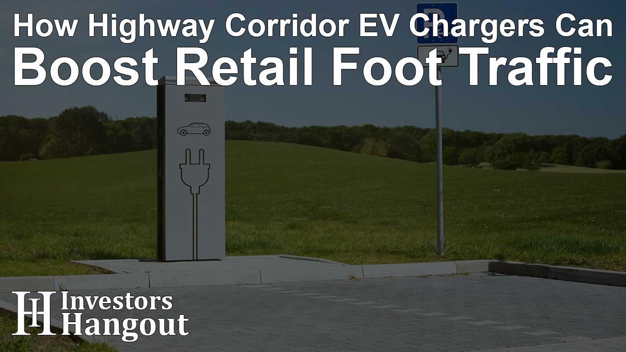 How Highway Corridor EV Chargers Can Boost Retail Foot Traffic - Article Image