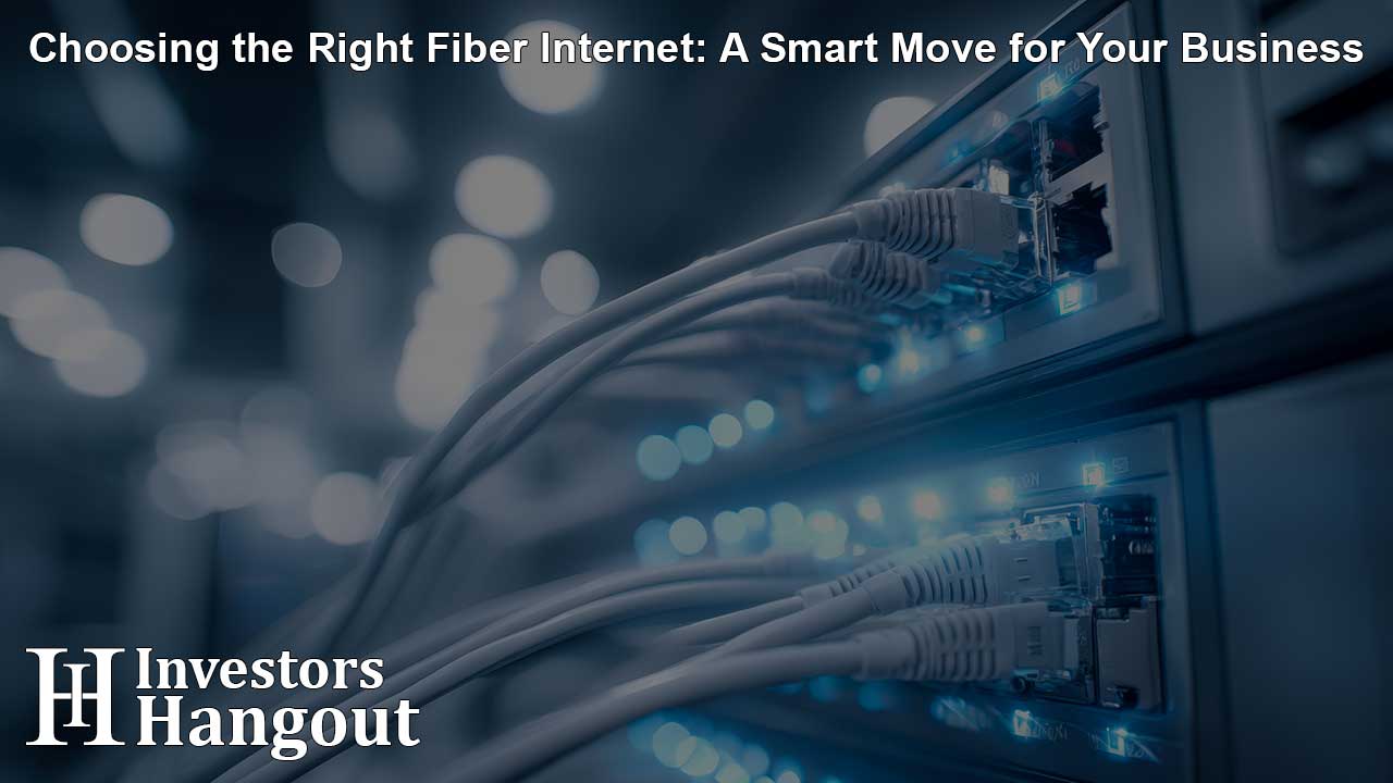 Choosing the Right Fiber Internet: A Smart Move for Your Business