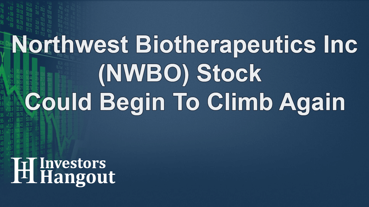 4928_northwest-biotherapeutics-inc-nwbo-stock-could-begin-to-climb-again.png