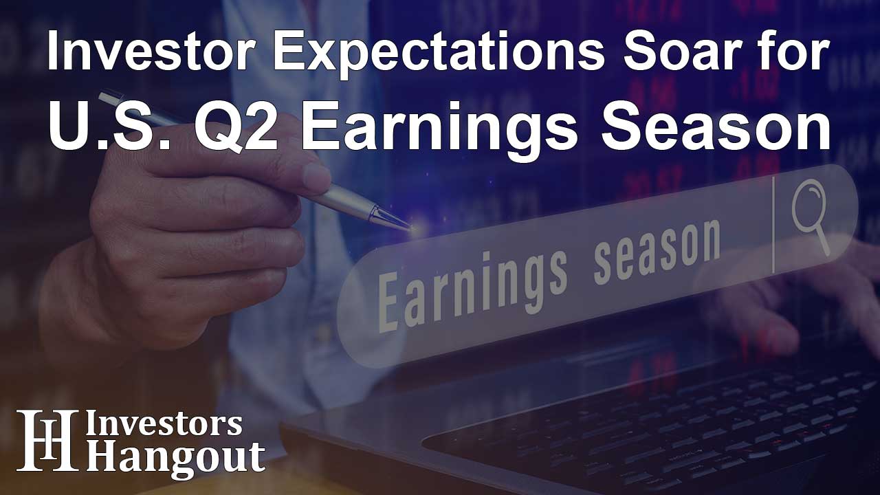 Investor Expectations Soar for U.S. Q2 Earnings Season - Article Image