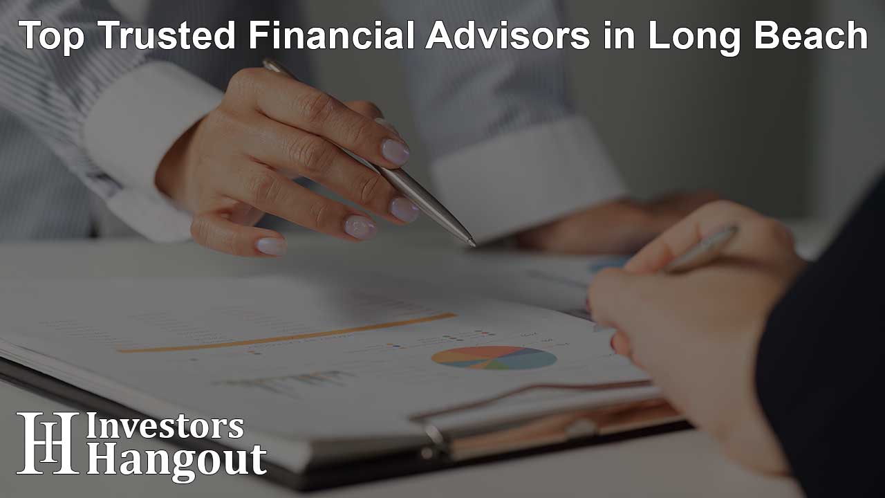 Top Trusted Financial Advisors in Long Beach