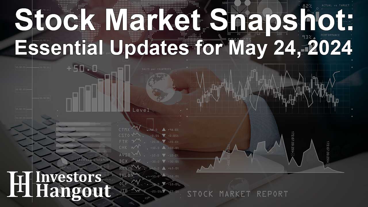 Stock Market Snapshot: Essential Updates for May 24, 2024