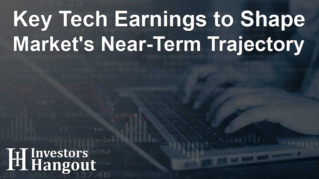 Key Tech Earnings to Shape Market's Near-Term Trajectory